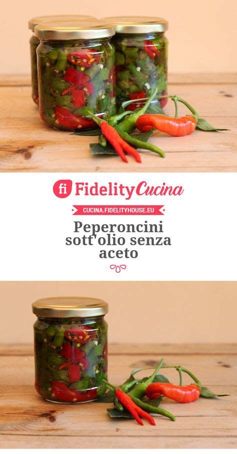 Peperoncini Sott Olio Senza Aceto Ricetta Peperoncini Ricette