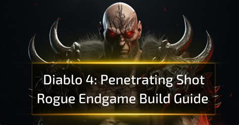 Penetrating Shot Rogue Endgame Build Diablo 4