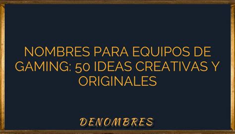 Nombres Para Equipos De Gaming 50 Ideas Creativas Y Originales •