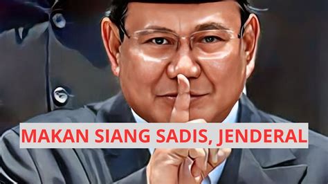 MAKAN SIANG SADIS JENDERAL YouTube