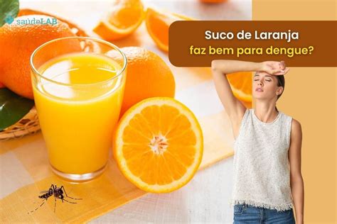 Pode tomar suco de laranja dengue Saiba quais comidas são boas