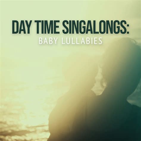 Day Time Singalongs Baby Lullabies Album By Bedtime Lullabies Spotify