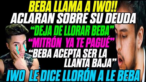 Sideral Llama A Iwo Para Aclarar Sobre Su Deuda Mitron Le Dice Llor N