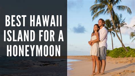 Best Hawaii Island For Honeymoon Newlywed Guide To Paradise