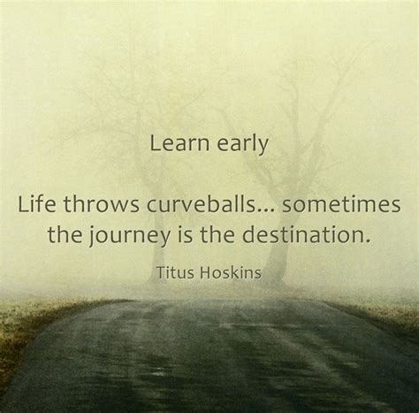 Life Throws Curveballs Sometimes The Journey Is The Destination