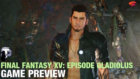 Let S Play Final Fantasy XV Episode Gladiolus DLC On Google Stadia