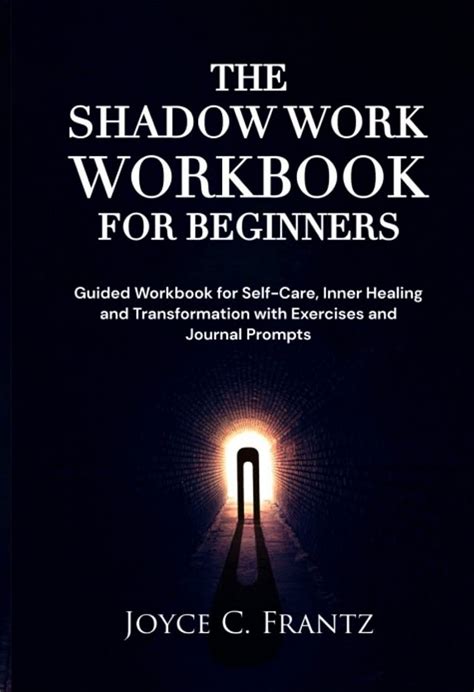 The Shadow Work Workbook For Beginners Guided Workbook For Self Care