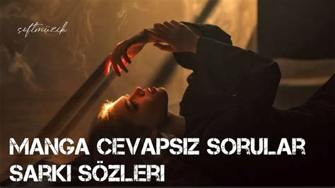 MaNga cevapsız sorular şarkı sözleri lyrics YouTube