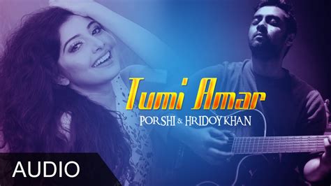 Tumi Amar Hridoy Khan And Porshi Youtube