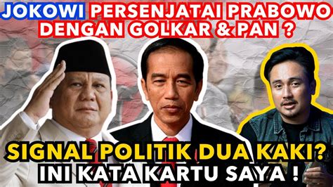 GOLKAR PAN MERAPAT KE PRABOWO MUSTAHIL TANPA RESTU JOKOWI STRATEGI