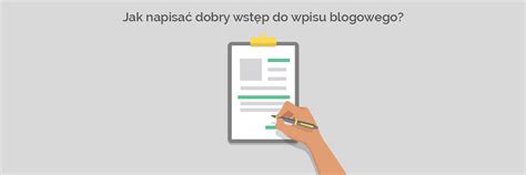 Jak napisać dobry wstęp do wpisu blogowego 5 prostych sposobów