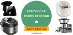 Comparativa De Los Mejores Robots De Cocina De Cocinauta