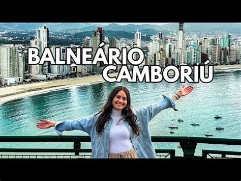 O Que Fazer Em Balne Rio Cambori Roteiro Completo De Dias Pre Os