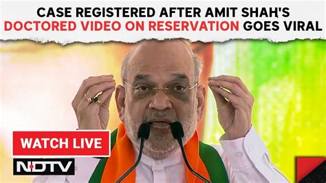 Amit Shah News Case Registered After Amit Shahs Doctored Video On