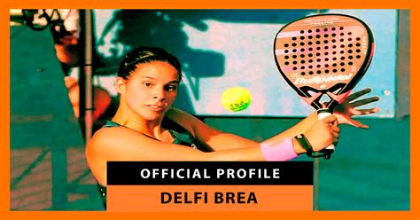 Delfi Brea: Official Profile of the Padel Player - Zona de Padel | News