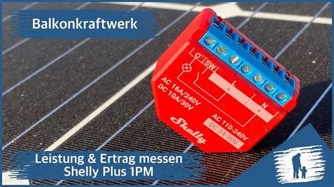 Balkonkraftwerk Ertrag Messen Shelly Plus 1PM YouTube