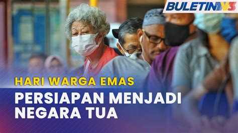 Hari Warga Emas Antarabangsa Cabaran Negara Menua Youtube