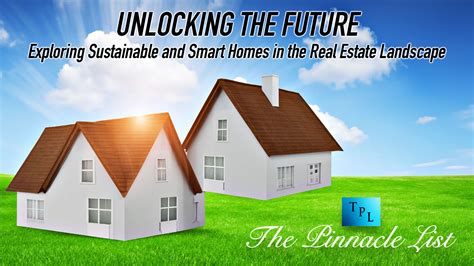 Unlocking The Future Exploring Sustainable And Smart Homes In The Real Estate Landscape The