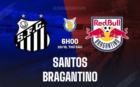 Nhận định bóng đá Santos vs Bragantino VĐQG Brazil 2023