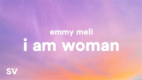 Emmy Meli - I Am Woman (Lyrics) "I am woman, I am fearless, I am sexy ...