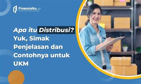 Distribusi Pengertian Tujuan Jenis Dan Contohnya Untuk Ukm