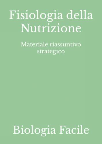 Fisiologia Della Nutrizione Materiale Riassuntivo Strategico Biologia