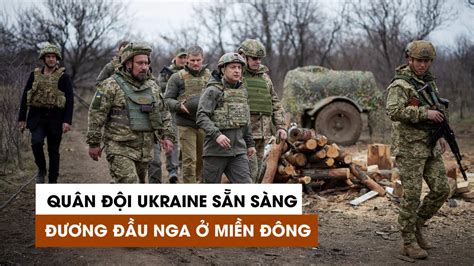 Tin tức Nga Ukraine mới nhất Tổng thống Ukraine nói quân đội sẵn