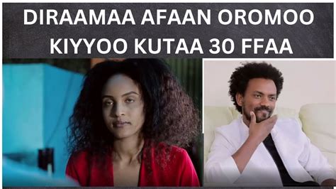 Diraamaa Kiyyoo New Afaan Oromo Drama Kutaa Ffaa Youtube