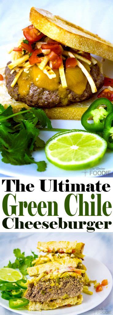 The Ultimate Green Chile Cheeseburger New Mexican Foodie