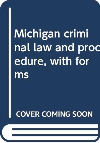 Michigan Criminal Law And Procedure With Forms Gillespie Glenn C