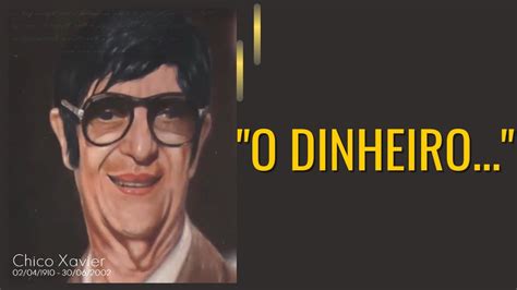 Ora O Do Dinheiro Chico Xavier Youtube