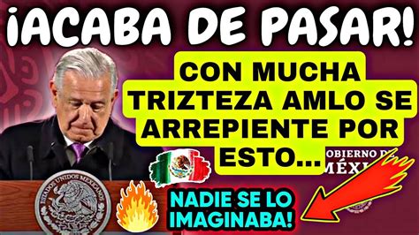 AMLO YA NO PUDO AGUANTAR ESTO QUE DIJO DEJO TOTALMENTE IMPACTADO A