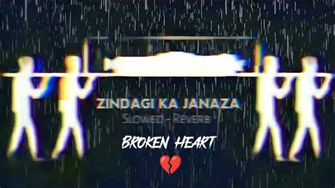 Idhar Zindagi Ka Janaza Uthega 😭 🥹 Slowed Reverb Broken Heart 💔