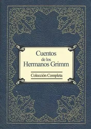 Libro Cuentos De Los Hermanos Grimm Colecci N Completa Y En Venta En