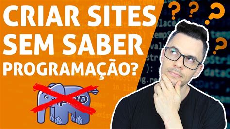 Poss Vel Criar Sites Profissionais Sem Saber Programa O Youtube