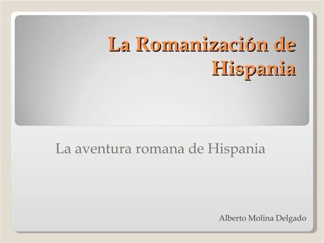 La romanización de hispania power point PPT