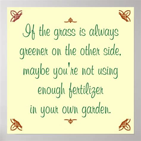 If The Grass Is Always Greener On The Other Side Poster Zazzle