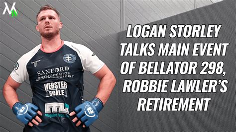 Logan Storley Talks Bellator 298 Robbie Lawler S Retirement