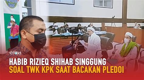 Habib Rizieq Shihab Bawa Bawa Twk Kpk Saat Bacakan Pleidoi Youtube