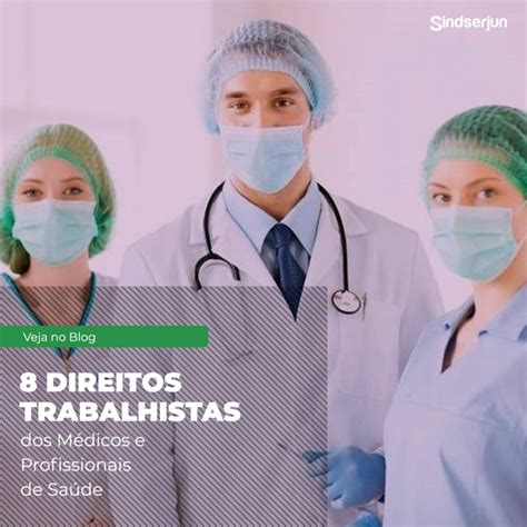 8 Direitos Trabalhistas dos Médicos e Profissionais de Saúde SindSerJun