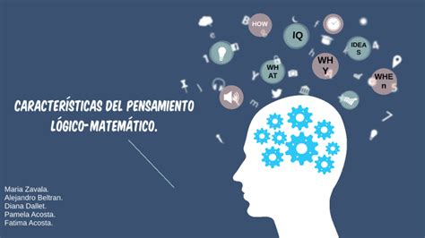 CaracterÍsticas Del Pensamiento LÓgico Matematico By Maria Zavala On Prezi