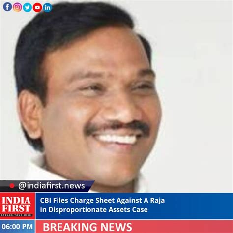 Cbi Files Charge Sheet Against A Raja In Disproportionate Assets Case