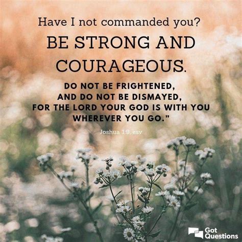 Have I Not Commanded You Be Strong And Courageous Do Not Be