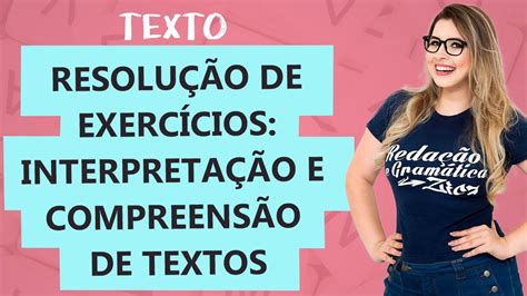 RESOLUÇÃO COMENTADA INTERPRETAÇÃO E COMPREENSÃO DE TEXTOS Aula 21