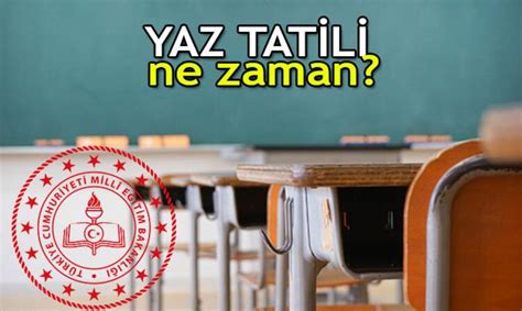 Yaz Tatili Ne Zaman Okullar Ne Zaman Kapanacak Meb Takvimi