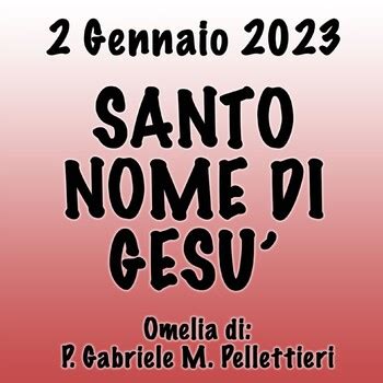 Omelia 3 Gennaio 2023 SANTO NOME DI GESÙ Santuario Madonna dei