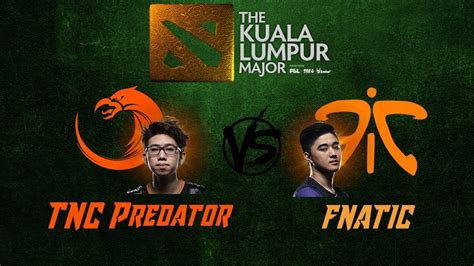 Tnc Predator Vs Fnatic Bo The Kuala Lumpur Major Southeast Asia