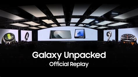 Samsung Galaxy Unpacked July 2024 Official Replay YouTube