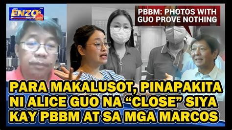 PARA MAKALUSOT PINAPAKITA NI ALICE GUO NA CLOSE SIYA KAY PBBM AT SA