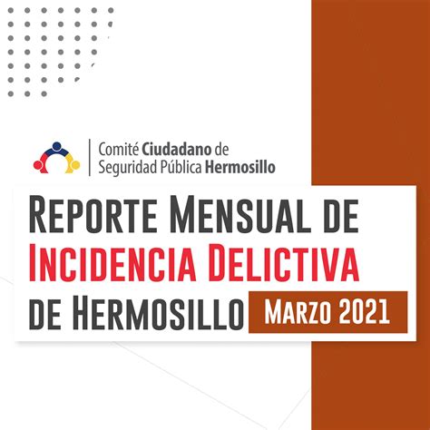 Reporte Mensual De Incidencia Delictiva En Hermosillo Marzo